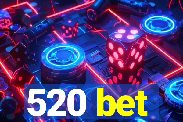 520 bet